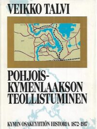 Pohjois-Kymenlaakson teollistuminen - Kymin Osakeyhtiön historia 1872-1917