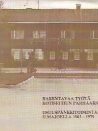 Rakentavaa työtä kotiseudun parhaaksi : Osuuspankkitoimintaa Ilmajoella 1902-1979
