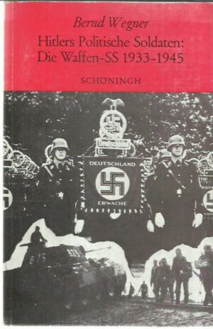 Hitlers Politische Soldaten: Die Waffen-SS 1933-1945