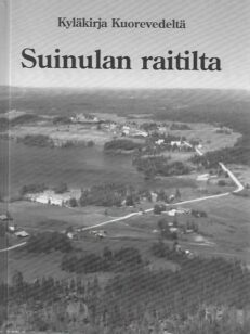 Suinulan raitilta Kyläkirja Kuorevedeltä