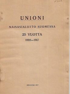 Unioni - Naisasialiitto Suomessa 25 vuotta 1892-1917