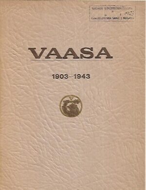 Vaasa 1903-1943 - Sanomalehti, kirjapaino, kirjansitomo, kuvalaattalaitos 40 vuotta