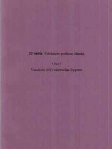 22 vuotta Toiviaisen perheen elämää - Osa 1: Vuodesta 1922 talvisodan loppuun