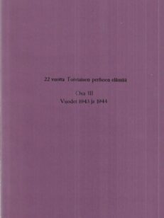 22 vuotta Toiviaisen perheen elämää - Osa 3: Vuodet 1943 ja 1944