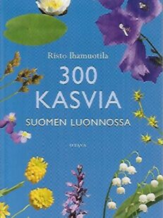 300 kasvia Suomen luonnossa