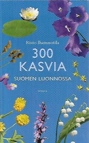 300 kasvia Suomen luonnossa