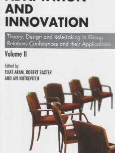 Adaptation and innovation Vol II Theory, Design and Role-Taking in Group Relations Conferences and their Applications