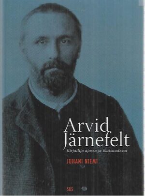 Arvid Järnefelt: Kirjailija ajassa ja ikuisuudessa