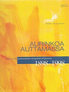 Aurinkoa auttamassa - Sata vuotta joensuulaista energialaitostoimintaa 1898-1998