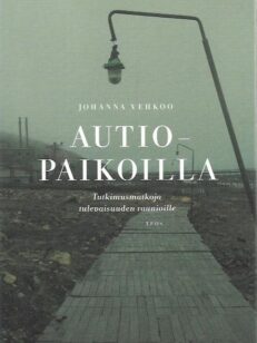 Autiopaikoilla - Tutkimusmatkoja tulevaisuuden raunioille