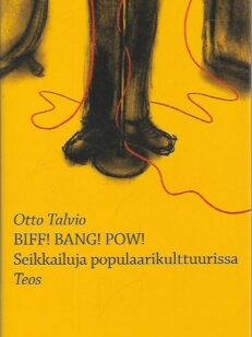 Biff! Bang! Pow! - Seikkailuja populaarikulttuurissa