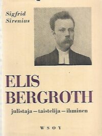 Elis Bergroth - Julistaja-taistelija-ihminen