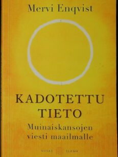 Kadotettu tieto - Muinaiskansojen viesti maailmalle