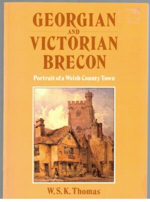 Georgian and Victorian Bregon - Portrait of a Welsh County Town
