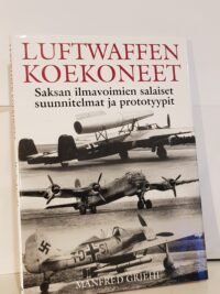 Luftwaffen koekoneet - Saksan ilmavoimien salaiset suunnitelmat ja prototyypit