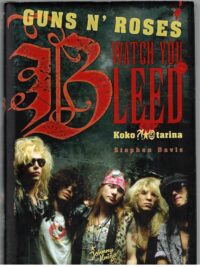 Guns n' Roses - Watch You Bleed - Koko tarina
