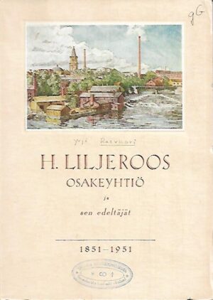 H. Liljeroos Osakeyhtiö ja sen edeltäjät 1851-1951