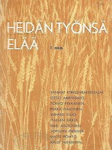 Heidän työnsä elää - I osa