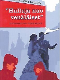 Hulluja nuo venäläiset - Tuokiokuvia Venäjältä