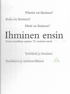 Ihminen ensin: Turun kristillisen opiston 75-vuotinen taival