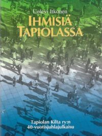 Ihmisiä Tapiolassa : Tapiolan Kilta ry:n 40-vuotisjuhlajulkaisu