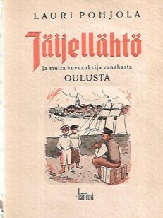 Jäijellelähtö ja muita kuvvauksia vanahasta Oulusta