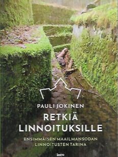 Retkiä linnoituksille - Ensimmäisen maailmansodan linnoitusten tarina