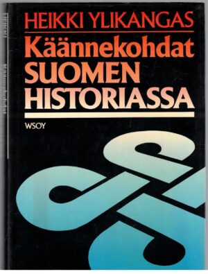 Käännekohdat Suomen historiassa - Pohdiskeluja kehityslinjoista ja niiden muutoksista uudella ajalla