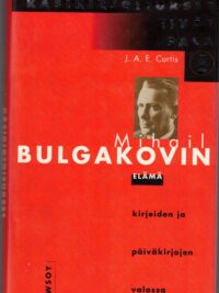 Käsikirjoitukset eivät pala - Mihail Bulgakovin elämä kirjeiden ja päiväkirjojen valossa