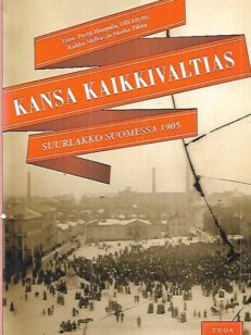 Kansa kaikkivaltias - Suurlakko Suomessa 1905