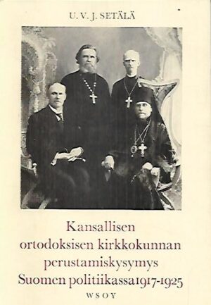 Kansallisen ortodoksisen kirkkokunnan perustamiskysymys Suomen politiikassa 1917-1925
