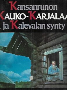 Kansanrunon Kauko-Karjalaa ja Kalevalan synty