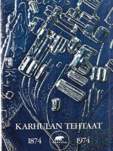 Karhulan tehtaat sata vuotta 1874-1974