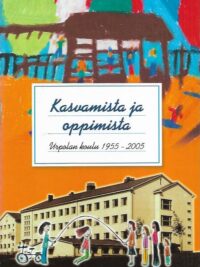 Kasvamista ja oppimista -Urpolan koulu 1955-2005