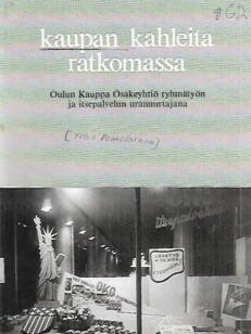 Kaupan kahleita ratkomassa - Oulun Kauppa Osakeyhtiö ryhmätyön ja itsepalvelun uranuurtajana