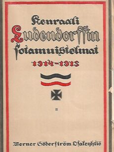 Kenraali Ludendorffin sotamuistelmat 1914-1918 II