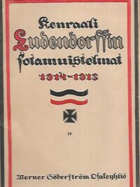 Kenraali Ludendorffin sotamuistelmat 1914-1918 IV