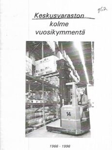 Keskusvaraston kolme vuosikymmentä 1966-1996