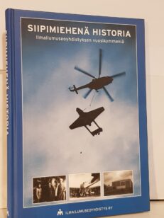 Siipimiehenä historia - Ilmailumuseoyhdistyksen vuosikymmeniä