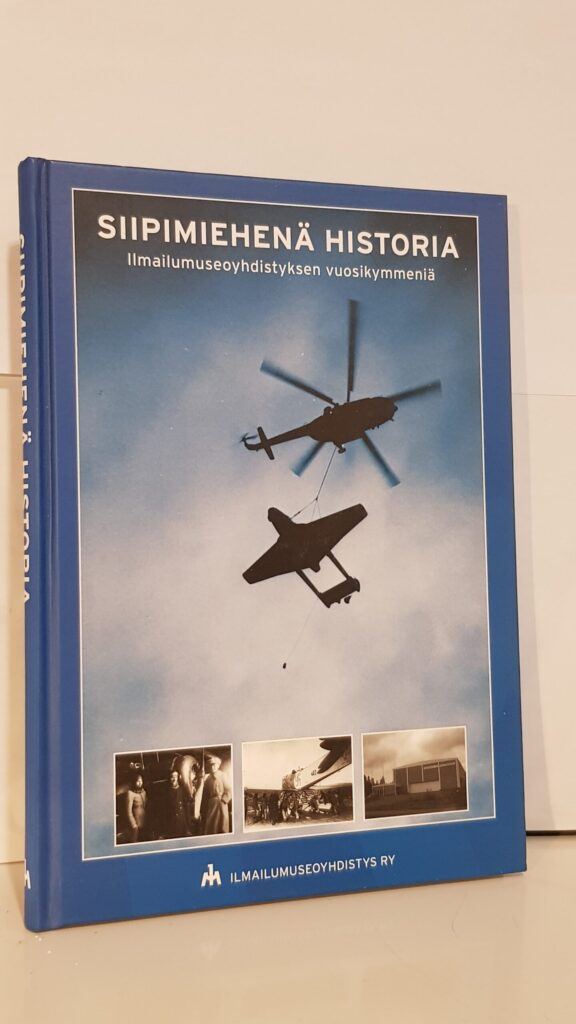 Siipimiehenä historia - Ilmailumuseoyhdistyksen vuosikymmeniä