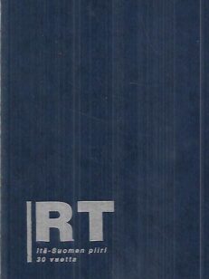 Kolme vuosikymmentä edunvalvontaa : RT:n Itä-Suomen piirin 30-vuotishistoriikki