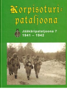 Korpisoturipataljoona - Jääkäripataljoona 7 1941-1942 (tekijän signeeraus)