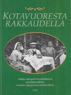 Kotavuoresta rakkaudella - Neljän sukupolven muistikuvia ja kirjeenvaihtoa kuuden sukupolven saarihuvilasta