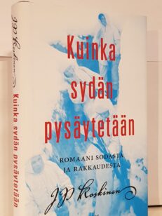 Kuinka sydän pysäytetään - Romaani sodasta ja rakkaudesta