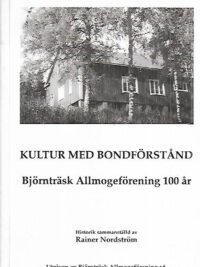 Kultur med bondförstånd - Björnträsk Allmogeförening 100 år