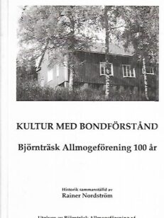 Kultur med bondförstånd - Björnträsk Allmogeförening 100 år