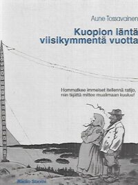 Kuopion iäntä viisikymmentä vuotta - radiotoimintaa savolaisittain