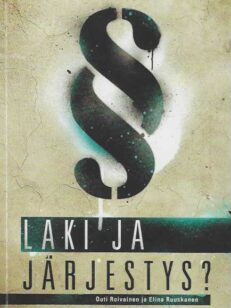 Laki ja järjestys? Poliisien ja kaupunkilaisten näkemyksiä järjestyslaista sekä yleisen järjestyksen ja turvallisuuden valvonnasta