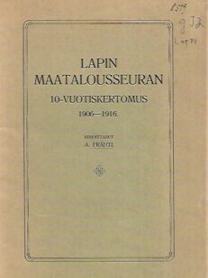 Lapin Maatalousseuran 10-vuotiskertomus 1906-1916