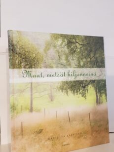 Maat, metsät hiljenneinä